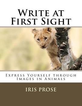 Paperback Write at First Sight: Express Yourself through Images in Animals Book