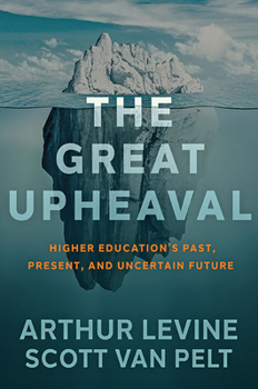 Hardcover The Great Upheaval: Higher Education's Past, Present, and Uncertain Future Book
