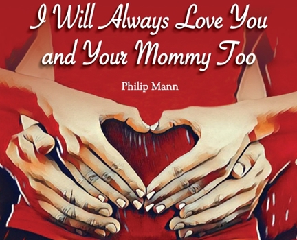 Hardcover I Will Always Love You and Your Mommy Too Book
