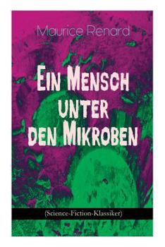 Paperback Ein Mensch unter den Mikroben (Science-Fiction-Klassiker): One of the First Locked-Room Mystery Crime Novel Featuring the Young Journalist and Amateur Book