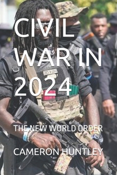 CIVIL WAR IN 2024: THE NEW WORLD ORDER