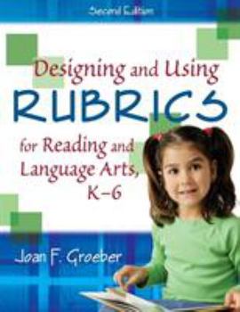 Paperback Designing and Using Rubrics for Reading and Language Arts, K-6 Book