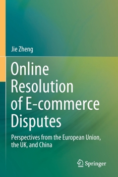 Paperback Online Resolution of E-Commerce Disputes: Perspectives from the European Union, the Uk, and China Book