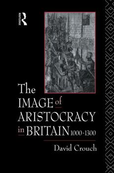 Hardcover The Image of Aristocracy: In Britain, 1000-1300 Book