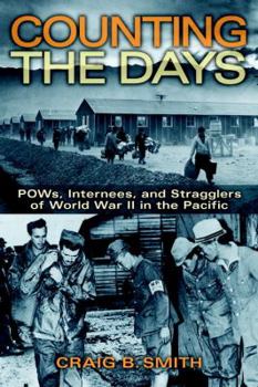 Hardcover Counting the Days: Pows, Internees, and Stragglers of World War II in the Pacific Book