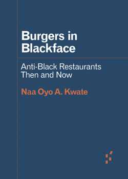 Paperback Burgers in Blackface: Anti-Black Restaurants Then and Now Book
