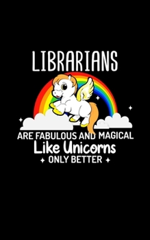 Librarians Are Fabulous and Magical Like Unicorns Only Better : 5 X 8 2020 Weekly Planner Jan 1, 2020 to Dec 31, 2020 Weekly and Monthly View Calendar Planner, Organizer and Diary, Schedule Organizer,