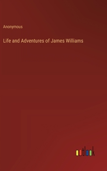 Hardcover Life and Adventures of James Williams Book