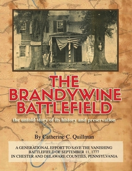 Paperback The Brandywine Battle: the untold story of its history and preservation: A generational effort to save the vanishing battlefield of September Book