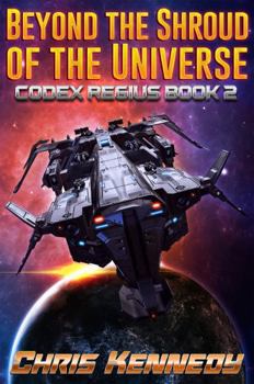 Beyond the Shroud of the Universe - Book #2 of the Codex Regius