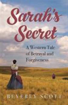 Paperback Sarah's Secret: A Western Tale of Betrayal and Forgiveness Book