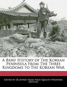 A Brief History of the Korean Peninsula from the Three Kingdoms to the Korean War