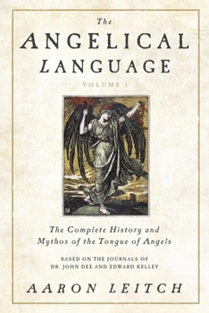 Hardcover The Angelical Language, Volume I: The Complete History and Mythos of the Tongue of Angels Book