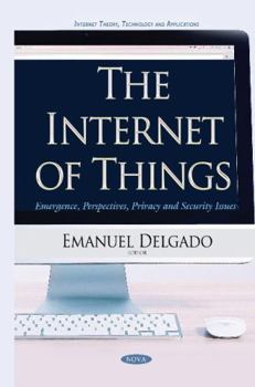 Hardcover The Internet of Things: Emergence, Perspectives, Privacy and Security Issues (Internet Theory, Technology and Applications) Book