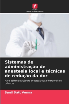 Sistemas de administração de anestesia local e técnicas de redução da dor (Portuguese Edition)