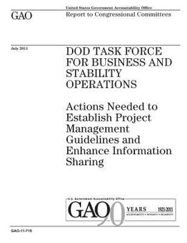 Paperback DOD Task Force for Business and Stability Operations: actions needed to establish project management guidelines and enhance information sharing: repor Book