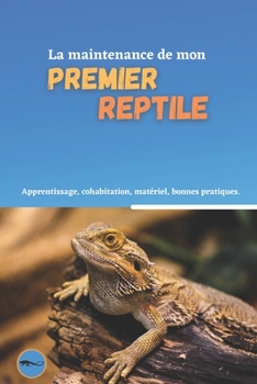 Paperback La maintenance de mon premier reptile: Comment accueillir un reptile dans sa maison ? [French] Book