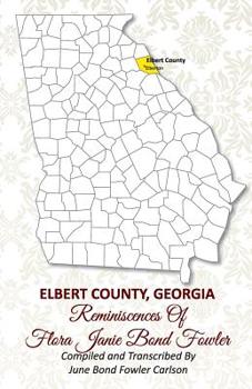 Paperback Elbert County, Georgia Reminiscences: of Flora Janie Bond Fowler Book