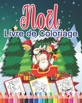 Paperback Noël Livre de Coloriage: Livre de coloriage de Noël pour les enfants: le meilleur cadeau de Noël pour les tout-petits, les enfants et les enfan [French] Book