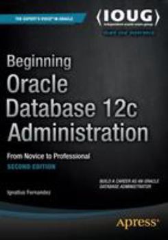 Paperback Beginning Oracle Database 12c Administration: From Novice to Professional Book