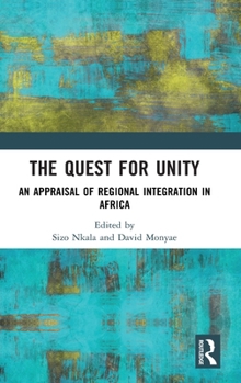 The Quest for Unity: An Appraisal of Regional Integration in Africa