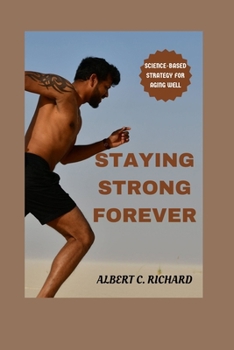 Paperback Staying Strong Forever: Science-Based Strategy for Aging Well Book