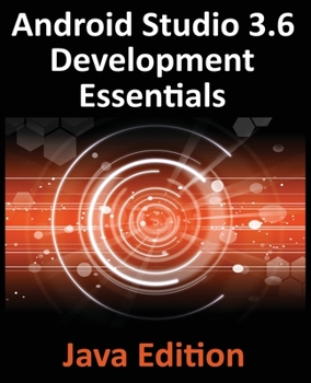 Paperback Android Studio 3.6 Development Essentials - Java Edition: Developing Android 9 (Q) Apps Using Android Studio 3.5, Java and Android Jetpack Book