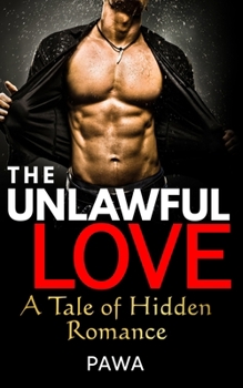 Paperback The Unlawful Love: A Tale of Hidden Romance Book