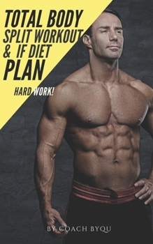 Paperback Total Body SPLIT Workout & IF Diet Plan: Perfect Combination for Fat/Weight Reduction. Book