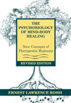 Hardcover Psychobiology of Mind-Body Healing: New Concepts of Therapeutic Hypnosis (Revised) Book