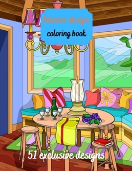 Interior Design Coloring Book: House Decoration Coloring Book for Adults (Cities & Architecture)