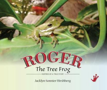 Hardcover Roger the Tree Frog: Inspired by a True Story Book