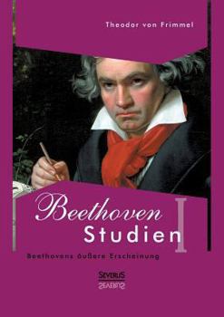 Paperback Beethoven Studien I - Beethovens äußere Erscheinung: Mit einem Vorwort von Melina Duracak [German] Book