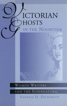 Hardcover Victorian Ghosts in the Noontide, 1: Women Writers and the Supernatural Book