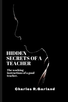 Paperback Hidden Secrets of a Teacher: The working instructions of a good teacher Book