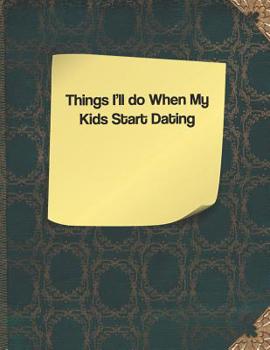 Paperback Things I'll Do When My Kids Start Dating Book
