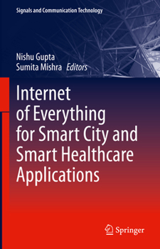 Hardcover Internet of Everything for Smart City and Smart Healthcare Applications Book