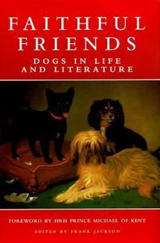 Faithful Friends: Dogs in Life and Literature