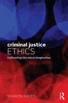 Paperback Criminal Justice Ethics: Cultivating the moral imagination Book