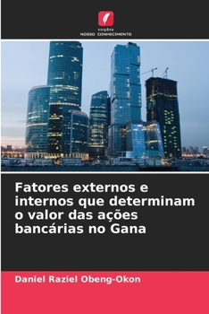 Fatores externos e internos que determinam o valor das ações bancárias no Gana (Portuguese Edition)