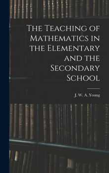 Hardcover The Teaching of Mathematics in the Elementary and the Secondary School Book