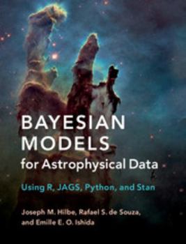 Hardcover Bayesian Models for Astrophysical Data: Using R, Jags, Python, and Stan Book