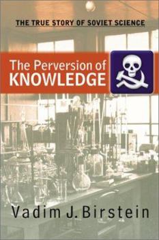 Hardcover Perversion of Knowledge: The True Story of Soviet Science Book