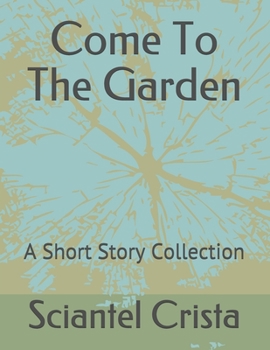 Paperback Come To The Garden: A Short Story Collection Book