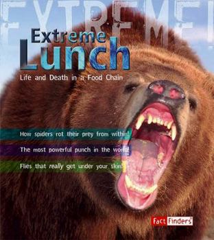 Library Binding Extreme Lunch!: Life and Death in the Food Chain Book