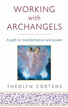 Paperback Working with Archangels: Your Path to Transformation and Power Book
