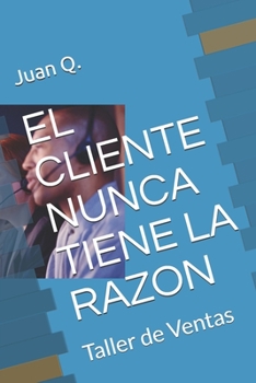 Paperback El Cliente Nunca Tiene La Razon: Taller de Ventas [Spanish] Book