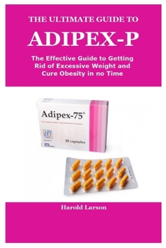 Paperback The Ultimate Guide to Adipex-P Book