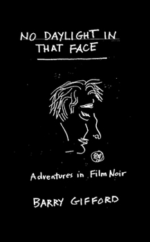 No Daylight in That Face : Adventures in Film Noir