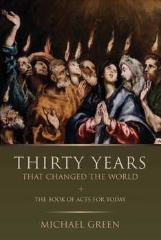 Paperback Thirty Years That Changed the World: The Book of Acts for Today Book